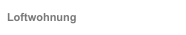 Loftwohnung