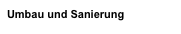 Umbau und Sanierung